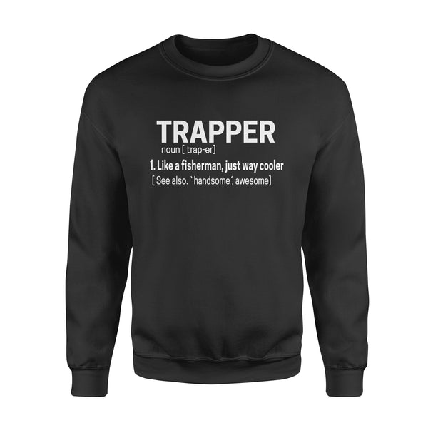 Trapper Shirt Funny Catcher Trapping Life a fisherman, just way cooler - FSD1388D08