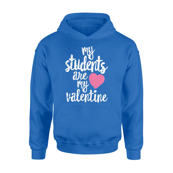 My Students Are My Valentine Shirt Valentines Day Teacher - Standard Hoodie