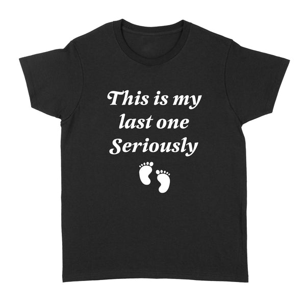 Mom Again Shirt| This Is My Last OneSeriously| New Baby, Pregnant Mom, Another Born| NTS58 Myfihu