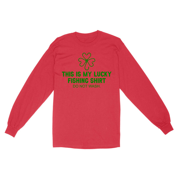 This is my Lucky Fishing Shirts do not wash Long Sleeve Shirts for St Patrick's Day, St Paddy's Day Fishing gifts - IPHW2359