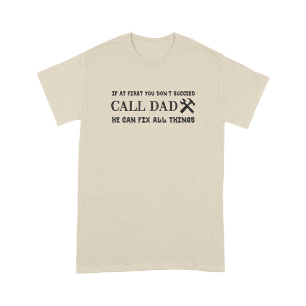 Funny Dad Shirts | If At First You Don'T Succeed Call Dad He Can Fix All Things NS62 Myfihu