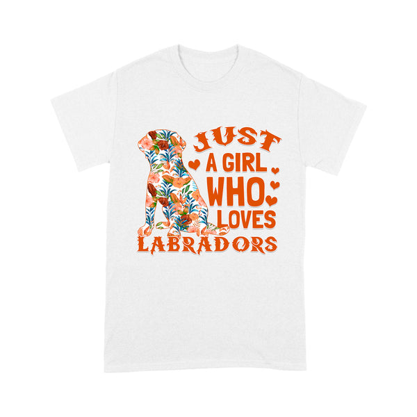 Labrador Lover T-shirt Gift Just A Girl Who Loves Labrador Shirt Labrador Owner Gift Lab Owner Gift| JTSD342