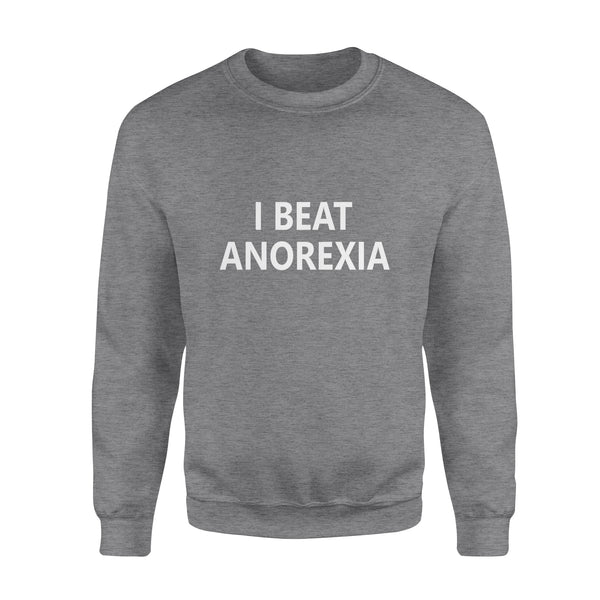 I Beat Anorexia - Standard Crew Neck Sweatshirt