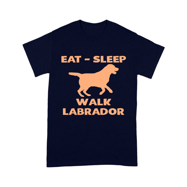 Labrador Retriever Lover Shirt| Eat Sleep Walk Labrador Shirt Gift for Lab Lover, Labrador Owner JTSD355
