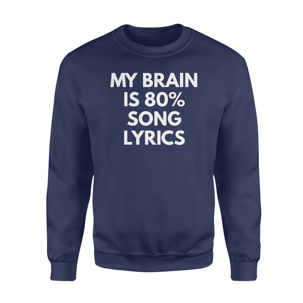 My Brain is 80% Song Lyrics - Standard Crew Neck Sweatshirt
