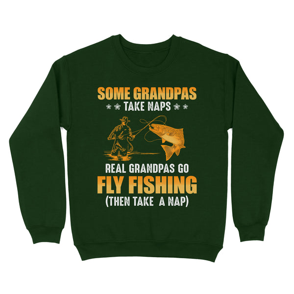 Some grandpas take naps real grandpas go fly fishing ( then take a nap) salmon fishing D03 NQS2320 Standard Crew Neck Sweatshirt