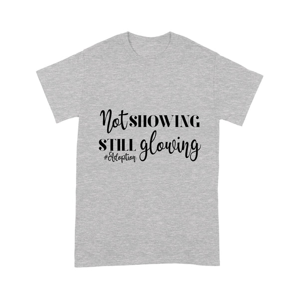 Infertility T-shirt| Not Showing Still Glowing| Adoption| Infertility Warrior| NTS68 Myfihu