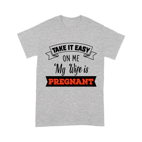 New Dad T-shirt| Take It Easy on Me My Wife Is Pregnant| Funny Father's Day Gift for Dad to Be, Expecting Father| NTS32 Myfihu