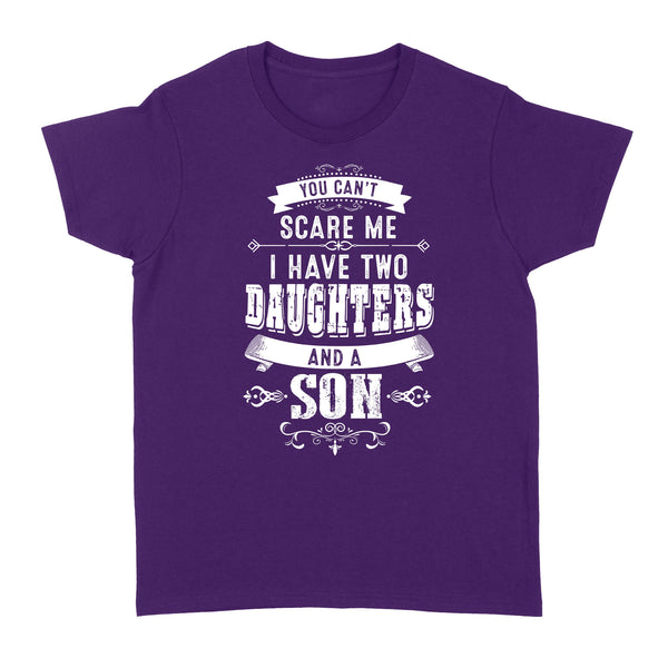 You can't scare me I have two daughters and a son custom number or daughter - son Standard Women's T-shirt