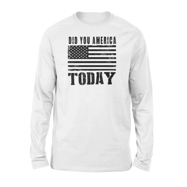 Did You America Today - Standard Long Sleeve