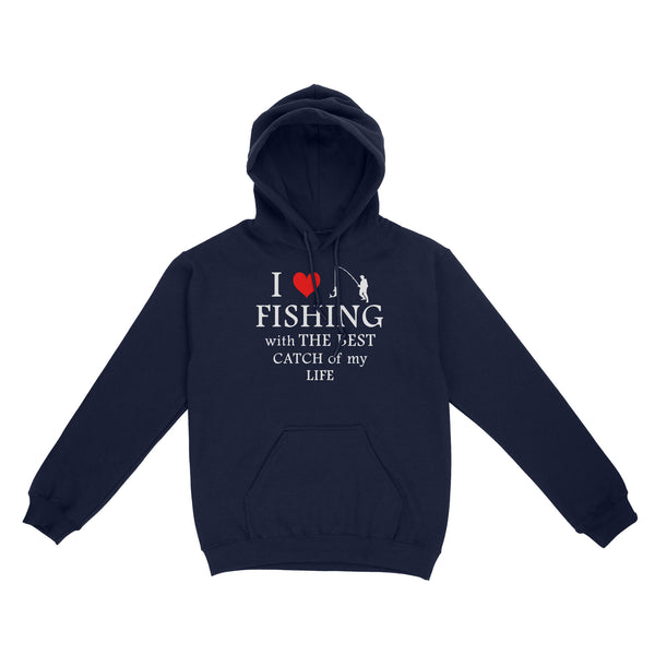 Fishing with the Best Catch of my life Husband/Boyfriend Mans Fishing Gifts Valentine's Day Gift Hoodie - FSD2924 D06