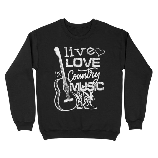 Live love Country music Country girls Sweatshirt, Country girl clothing FFS - IPHW1853