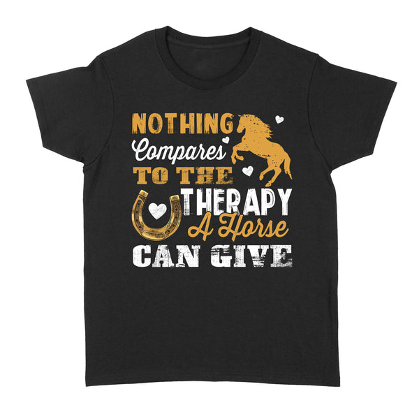 Nothing Compares To The Therapy A Horse Can Give D02 NQS2931 Standard Women's T-shirt